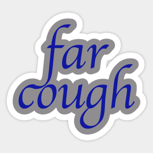 far cough Sticker